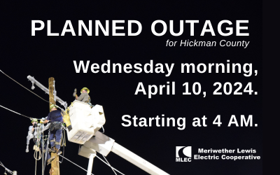 Planned outage for Hickman County. Wednesday morning, April 10, 2024. Starting at 4 AM.